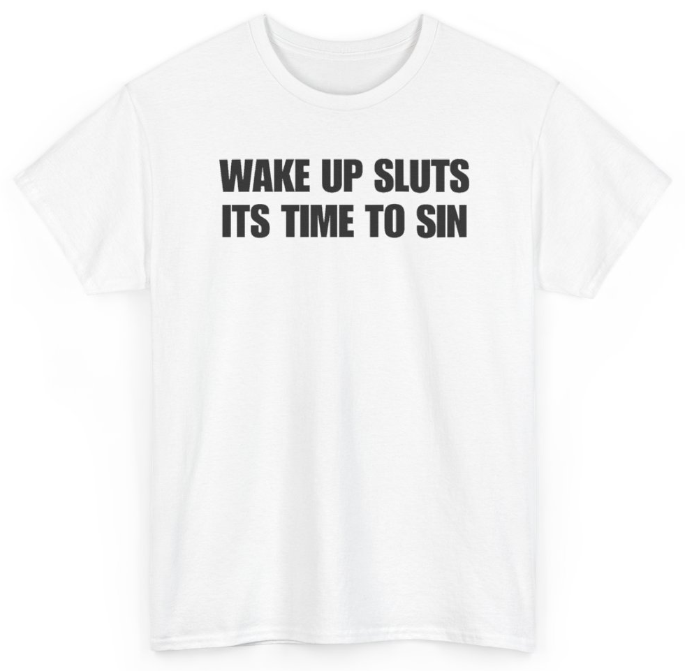 Funny Wake Up Sluts It's Time To Sin T-Shirt featuring bold sarcastic humor and graphic design, perfect for casual wear and humor lovers