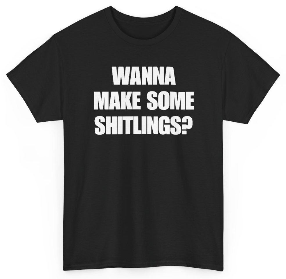 Funny Wanna Make Some Shitlings T-Shirt featuring bold sarcastic humor and graphic design, perfect for casual wear and humor lovers