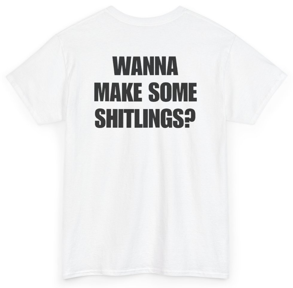 Funny Wanna Make Some Shitlings (BACKPRINT) T-Shirt featuring bold sarcastic humor and graphic design, perfect for casual wear and humor lovers