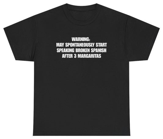 Funny Warning May Spontaneously Start Speaking Broken Spanish After 3 Margaritas Black Tee T-Shirt featuring bold sarcastic humor and graphic design, perfect for casual wear and humor lovers