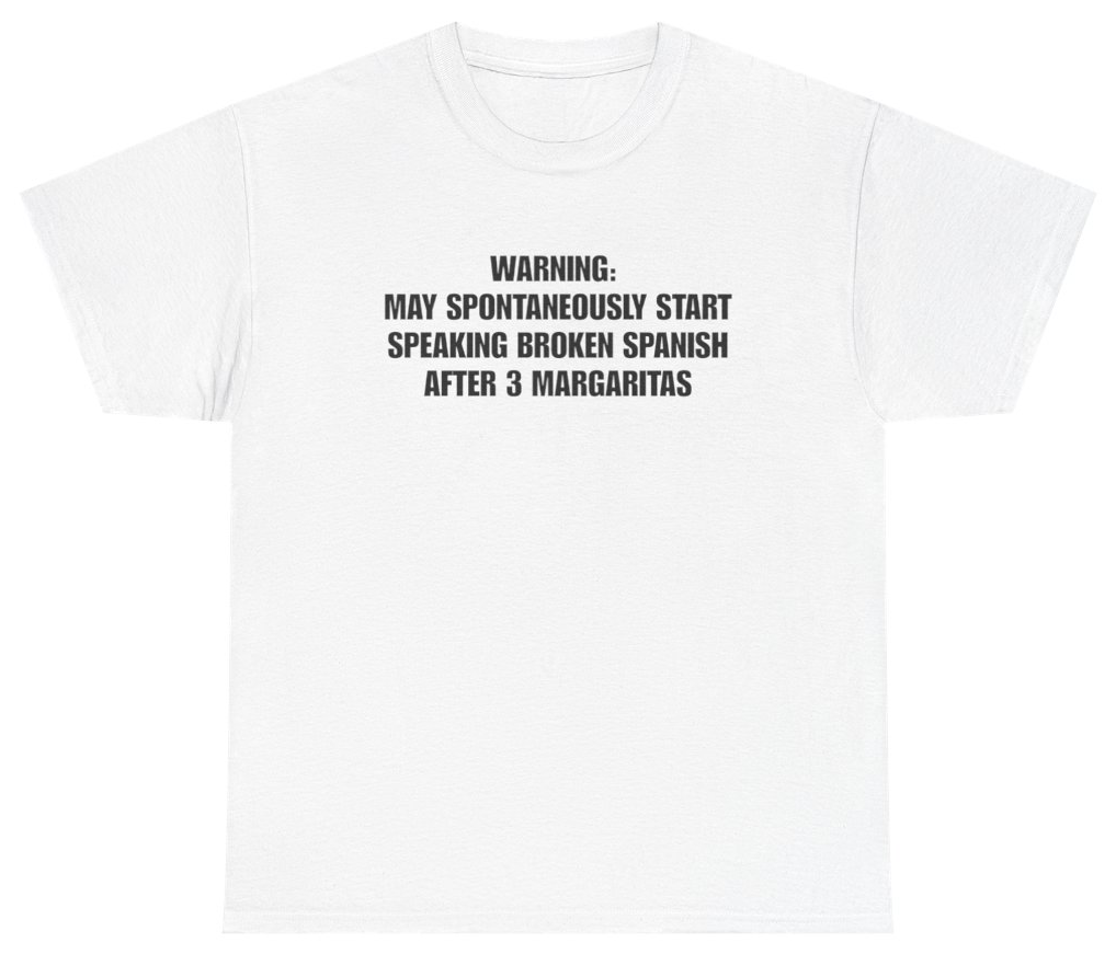 Funny Warning May Spontaneously Start Speaking Broken Spanish After 3 Margaritas White Tee T-Shirt featuring bold sarcastic humor and graphic design, perfect for casual wear and humor lovers
