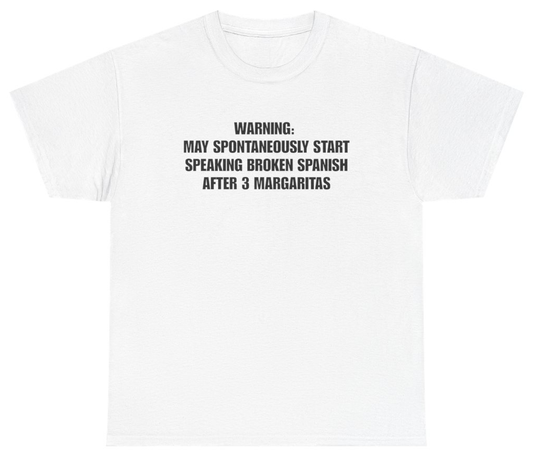 Funny Warning May Spontaneously Start Speaking Broken Spanish After 3 Margaritas White Tee T-Shirt featuring bold sarcastic humor and graphic design, perfect for casual wear and humor lovers