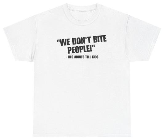 Funny We Dont Bite People Lies Adults Tell Kids T-Shirt featuring bold sarcastic humor and graphic design, perfect for casual wear and humor lovers