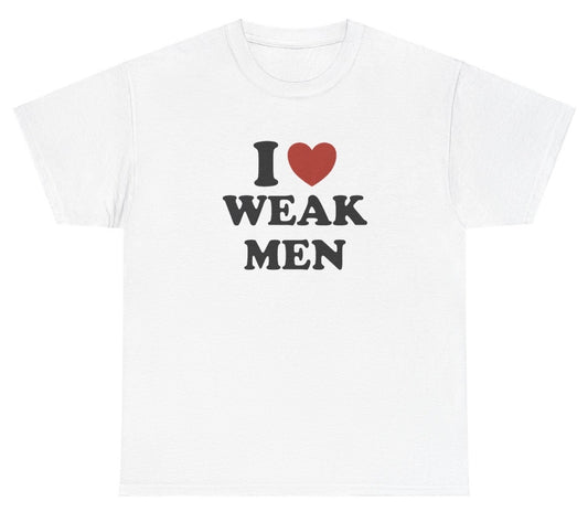 "Funny 'I Love / Heart Weak Men' t-shirt, perfect for fans of bold humor and viral memes. Great for casual wear and gag gifts."