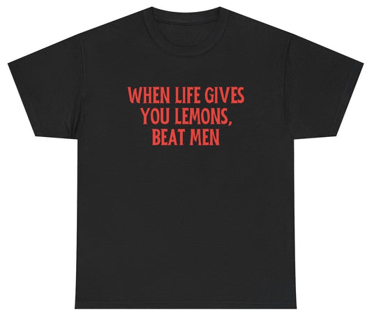 Funny When Life Gives You Lemons Beat Men meme shirt.
