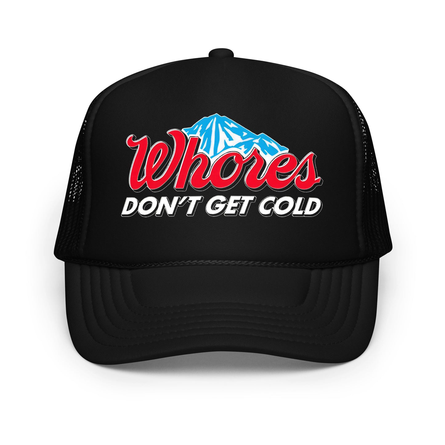 Funny inappropriate trucker hat for men with bold white text that says “Whores Don’t Get Cold” — a crazy mesh-back hat featuring hilarious sayings, perfect for wild nights, bold humor, and fans of funny hats for men.

