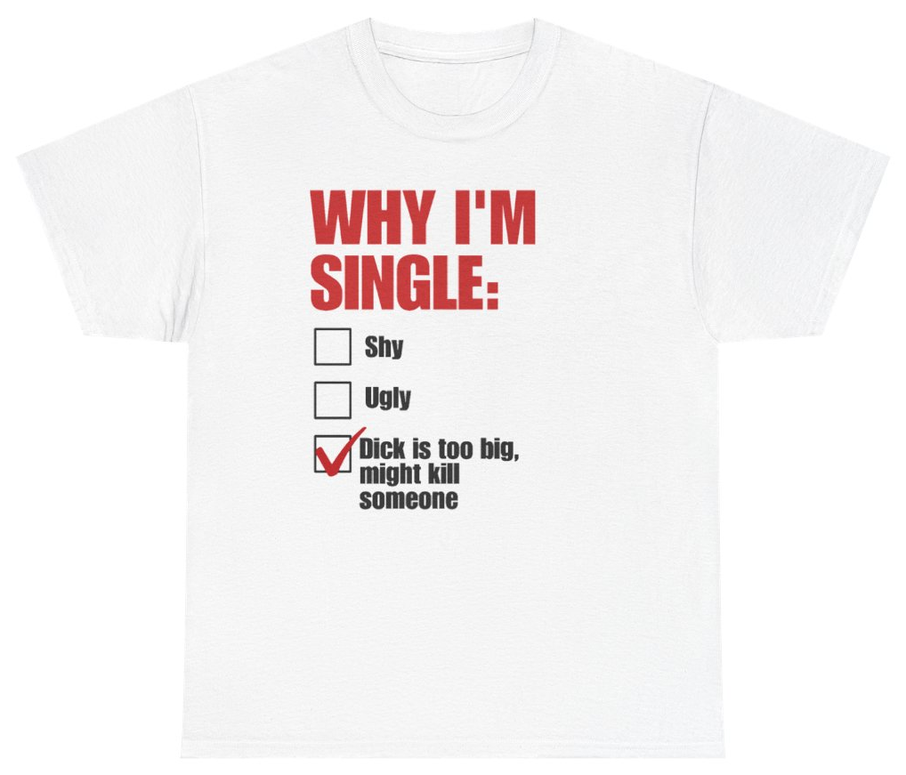 Funny Why Im Single Checklist T-Shirt featuring bold sarcastic humor and graphic design, perfect for casual wear and humor lovers