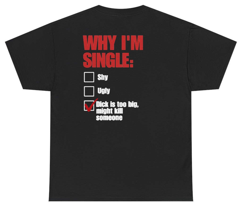 Funny Why Im Single Checklist (BACKPRINT) T-Shirt featuring bold sarcastic humor and graphic design, perfect for casual wear and humor lovers