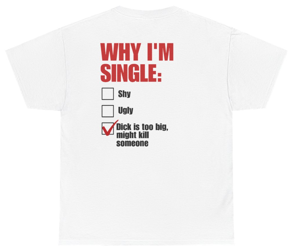 Funny Why Im Single Checklist (BACKPRINT) T-Shirt featuring bold sarcastic humor and graphic design, perfect for casual wear and humor lovers