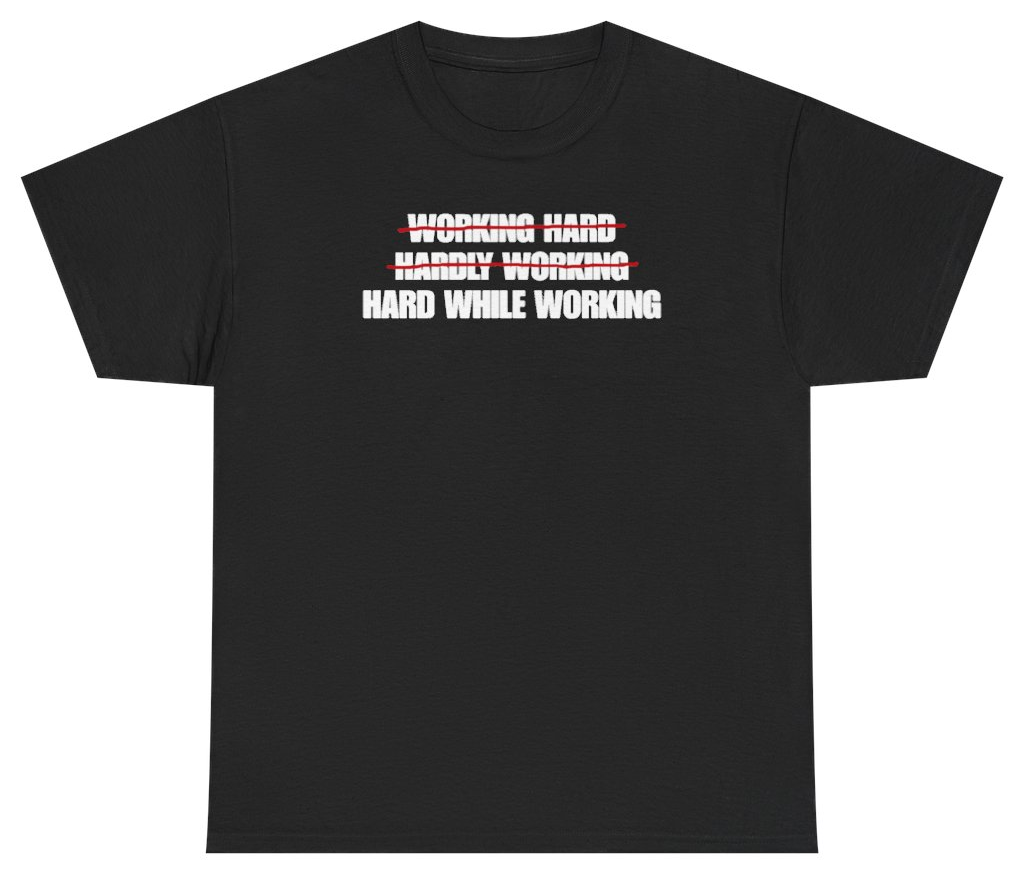 Funny Working Hard Hardly Working Hard While Working Tee T-Shirt featuring bold sarcastic humor and graphic design, perfect for casual wear and humor lovers