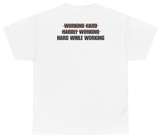 Funny Working Hard Hardly Working Hard While Working Tee (BACKPRINT) T-Shirt featuring bold sarcastic humor and graphic design, perfect for casual wear and humor lovers