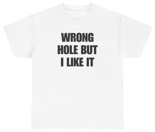 Funny Wrong Hole But I Like It Tee T-Shirt featuring bold sarcastic humor and graphic design, perfect for casual wear and humor lovers