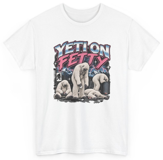 Funny Yeti On Fetty T-Shirt featuring bold sarcastic humor and graphic design, perfect for casual wear and humor lovers