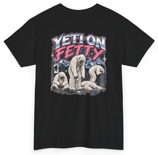 Funny Yeti On Fetty (BACKPRINT) T-Shirt featuring bold sarcastic humor and graphic design, perfect for casual wear and humor lovers