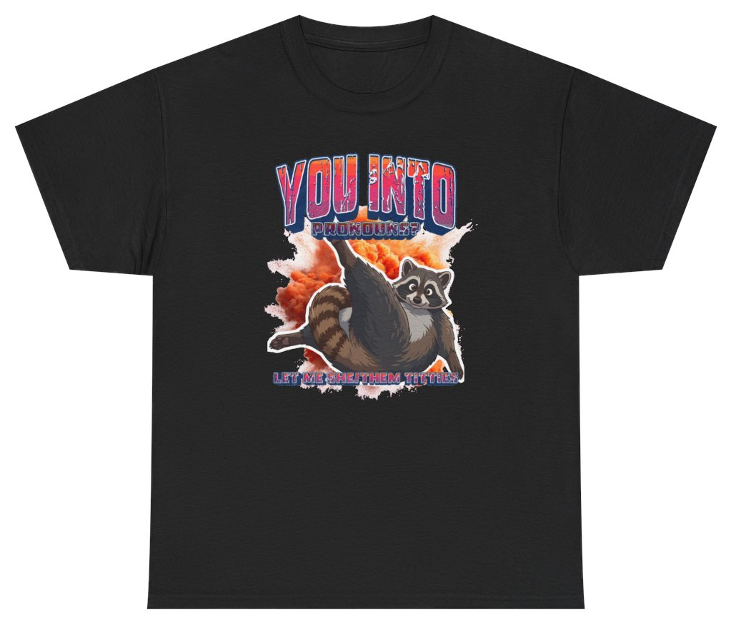 Funny You Into Pronouns Let Me She Them Titties Raccoon Tee T-Shirt featuring bold sarcastic humor and graphic design, perfect for casual wear and humor lovers