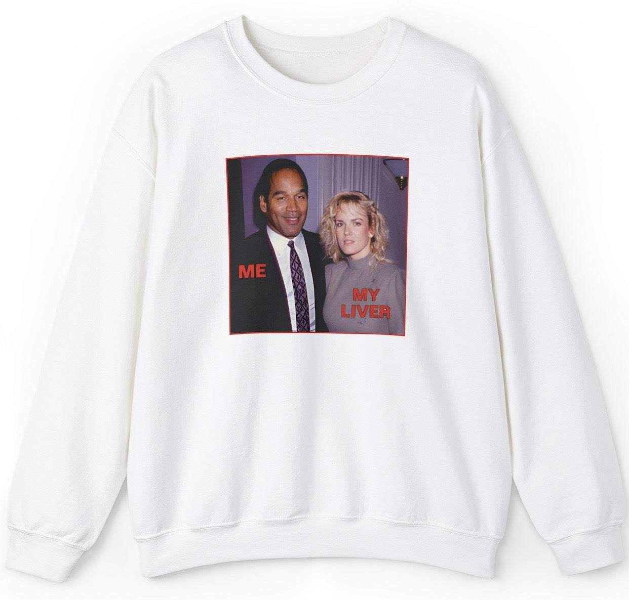 "Bold 'Me My Liver OJ Simpson Killing Wife' sweatshirt featuring dark humor and provocative design, perfect for fans of edgy, outrageous humor."

