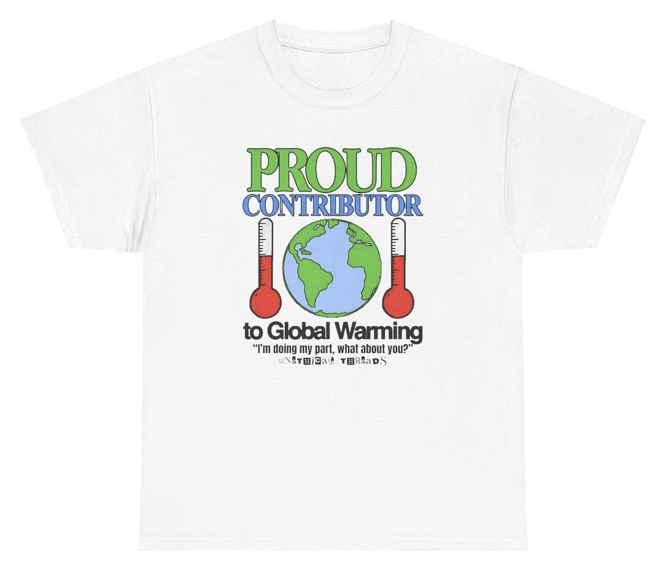 Funny "Proud Contributor Of Global Warming" shirt featuring a bold satirical statement. Ideal for fans of edgy jokes and environmental humor. Great for casual wear and gag gifts.