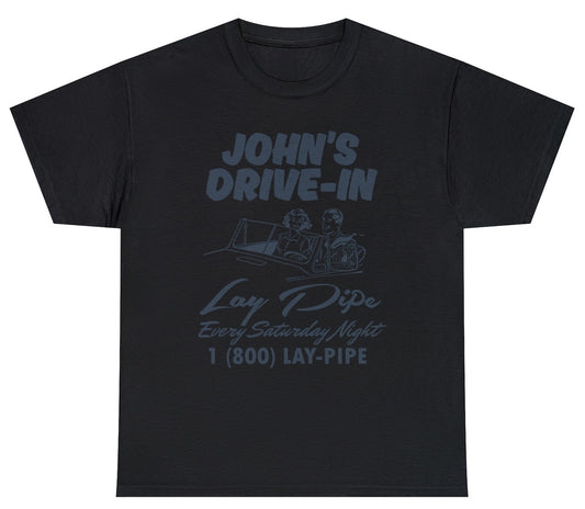 "Funny 'John's Drive-In Lay Pipe' t-shirt featuring adult humor and cheeky design, perfect for fans of bold and rebellious jokes."

