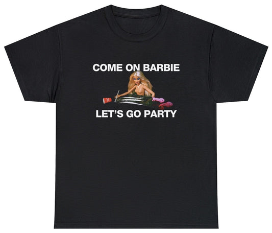 "Funny 'Come On Barbie Let's Go Party' t-shirt featuring nostalgic Barbie humor, perfect for fans of viral memes and cheeky designs."

