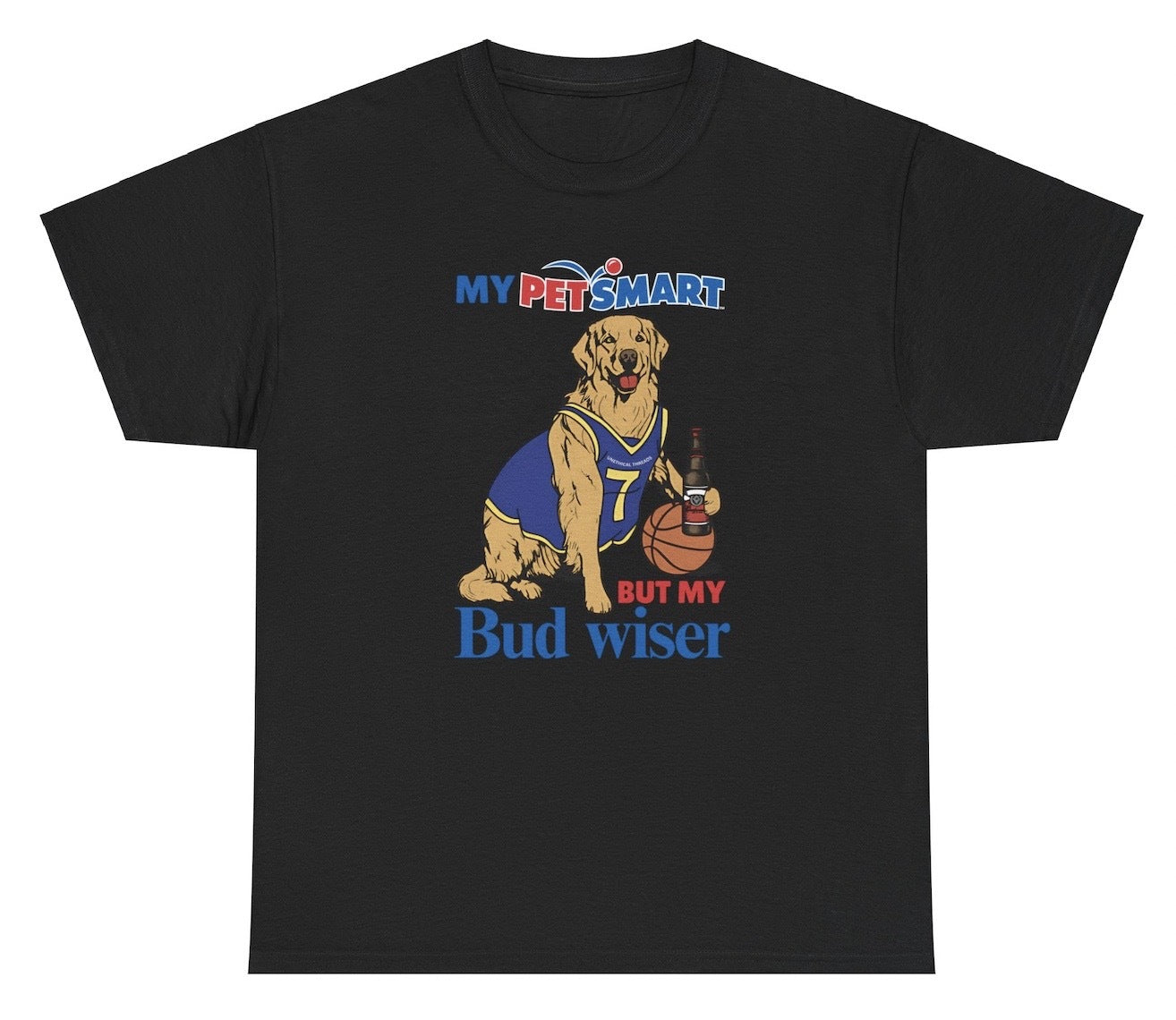 My PetSmart But My Bud Wiser Shirt Funny Dog Beer Humor Graphic Tee Unethical Threads