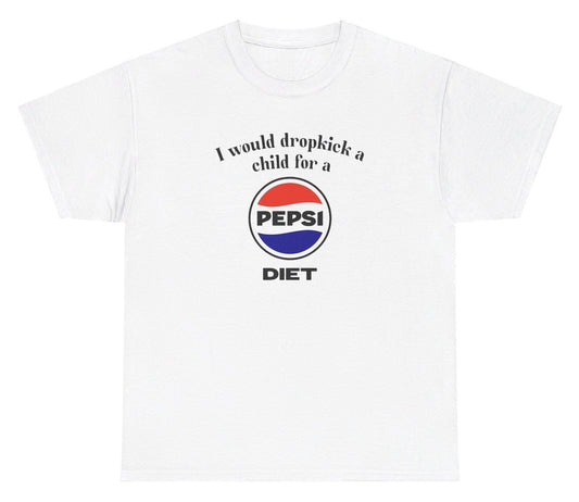 Funny "I Would Dropkick A Child For A Diet Pepsi" t shirt, perfect for fans of soda humor and Diet Pepsi lovers. Ideal for casual wear, gag gifts, and those who enjoy quirky, bold humor.

