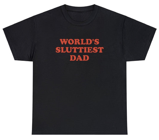 "Funny 'World's Sluttiest Dad' t-shirt featuring bold and cheeky humor, perfect for confident dads and fans of playful designs."

