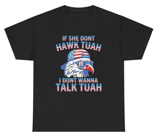 *NEW* If She Don't Hawk Tuah I Don't Wanna Talk Tuah Tee