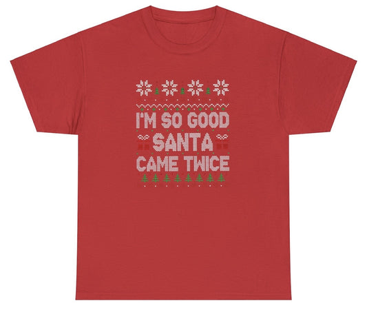 "Bold 'I'm So Good Santa Came Twice' t-shirt featuring playful holiday humor, perfect for fans of cheeky and daring Christmas designs."

