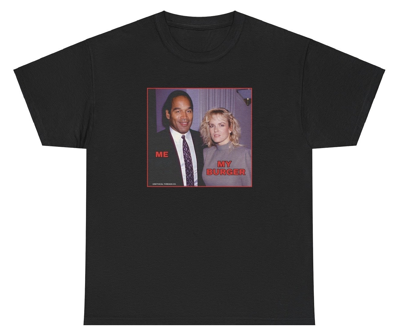 Funny "Me My Burger OJ Simpson Killing Wife" shirt featuring dark humor with a satirical graphic of OJ Simpson. Perfect for fans of bold jokes and controversial humor. Great for casual wear and gag gifts.