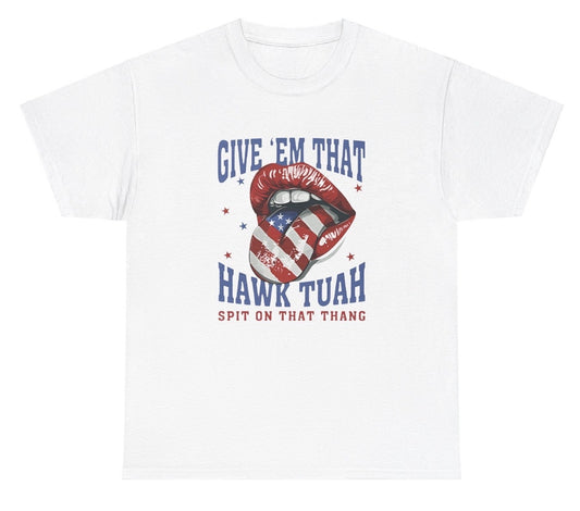 *NEW* Give Em That Hawk Tuah Tee