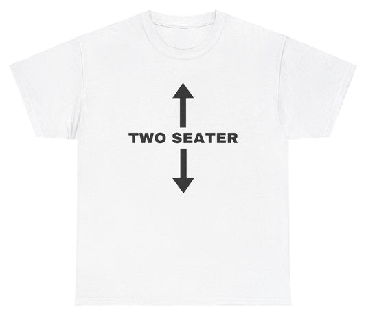 "Funny 'Two Seater' t-shirt, perfect for car lovers and fans of bold humor. Great for casual wear and gifts."